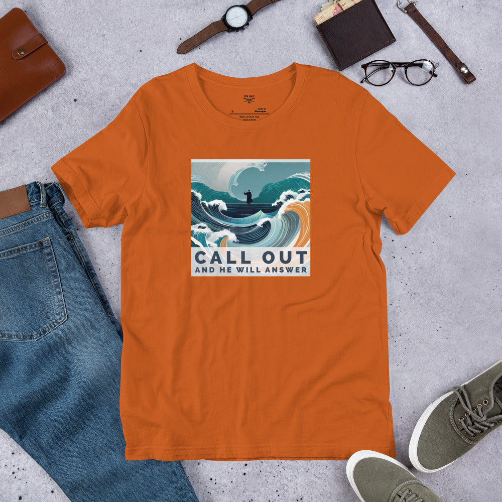 Call Out And He Will Answer Unisex t-shirt