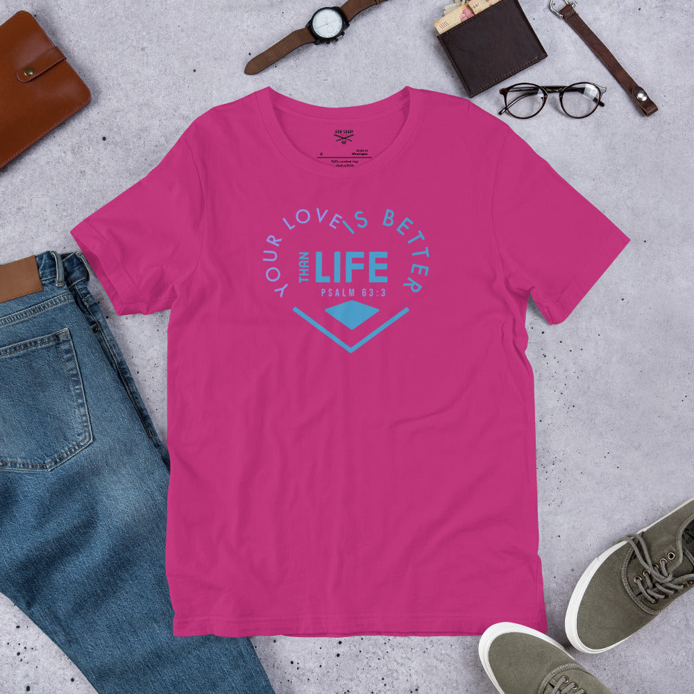 Your Love Better Than Life Women's t-shirt