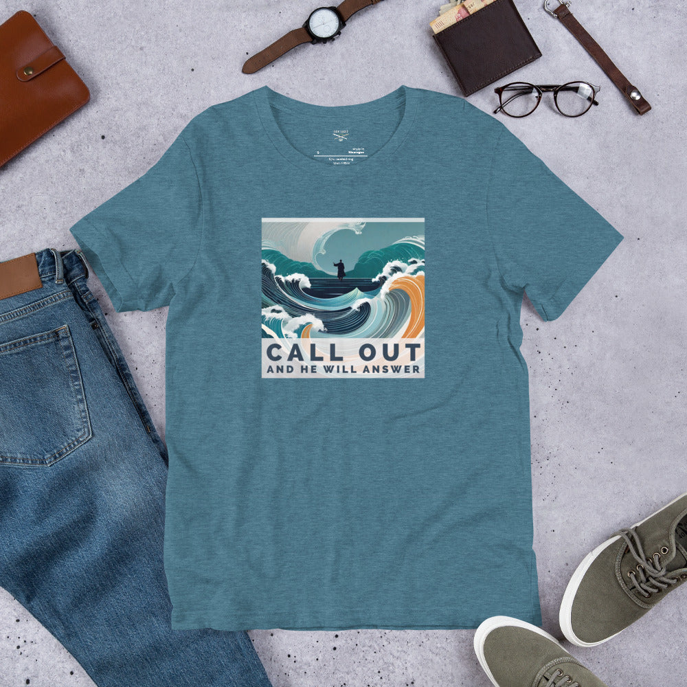 Call Out And He Will Answer Unisex t-shirt