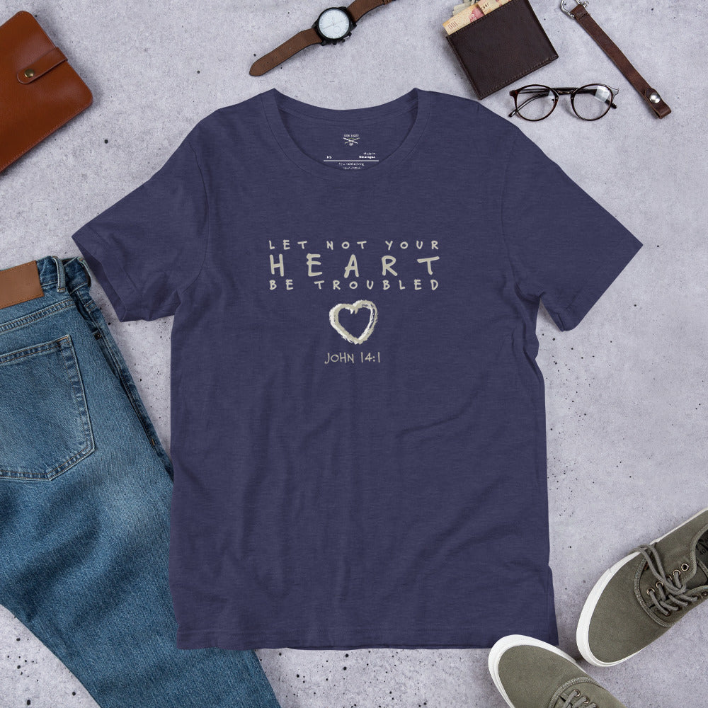 Let Not Your Heart be Troubled Unisex t-shirt