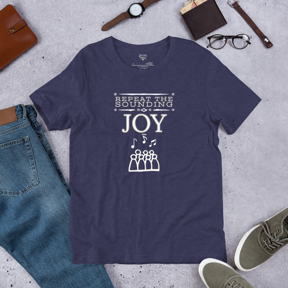 Repeat The Sounding Joy Unisex t-shirt