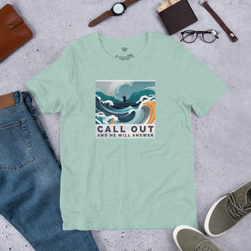 Call Out And He Will Answer Unisex t-shirt