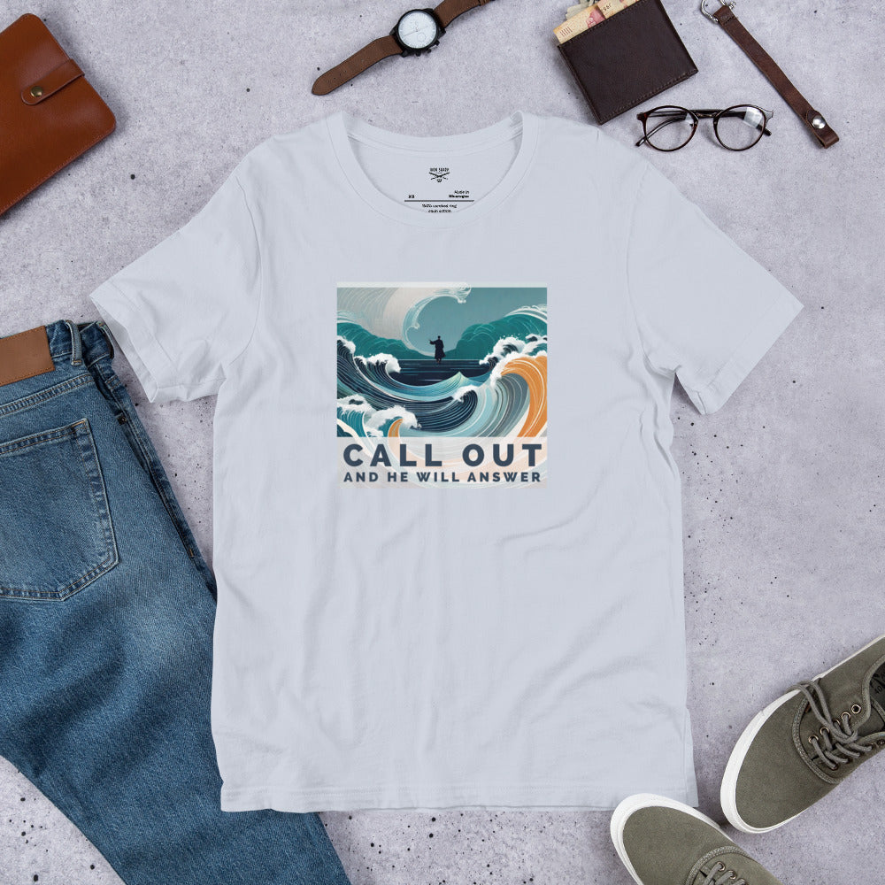 Call Out And He Will Answer Unisex t-shirt