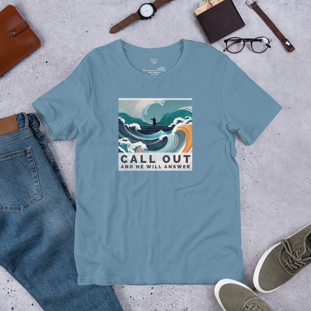 Call Out And He Will Answer Unisex t-shirt