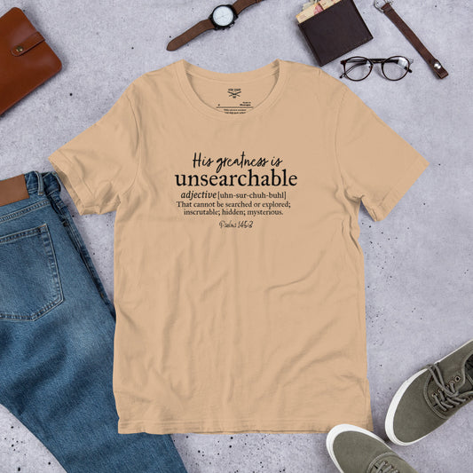 His Greatness Is Unsearchable Unisex t-shirt