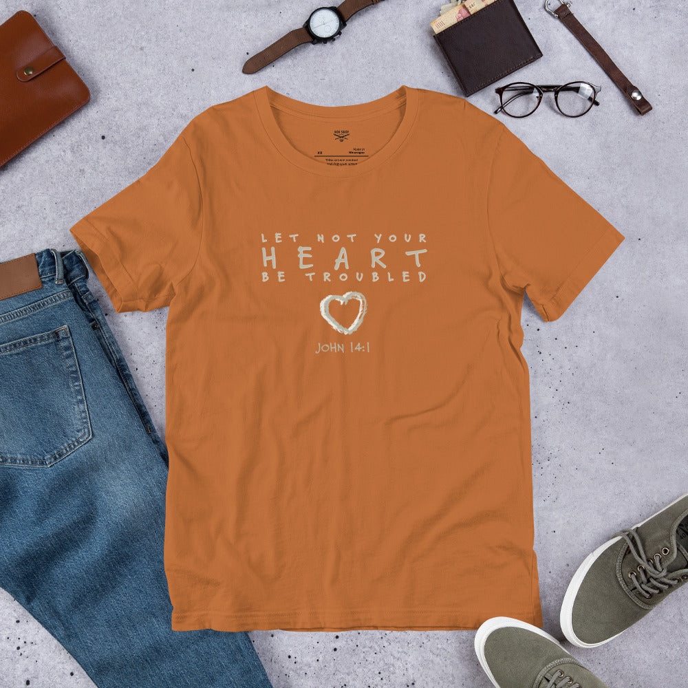 Let Not Your Heart be Troubled Unisex t-shirt