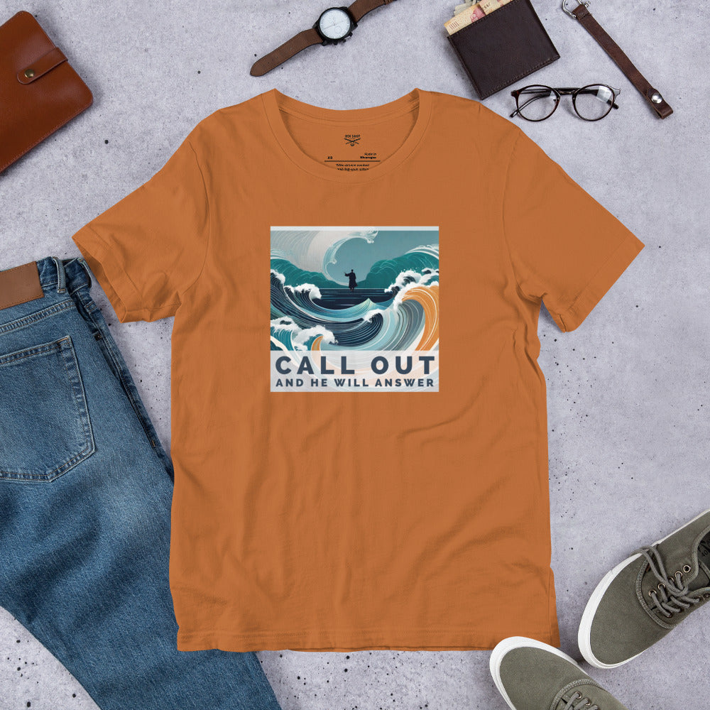 Call Out And He Will Answer Unisex t-shirt