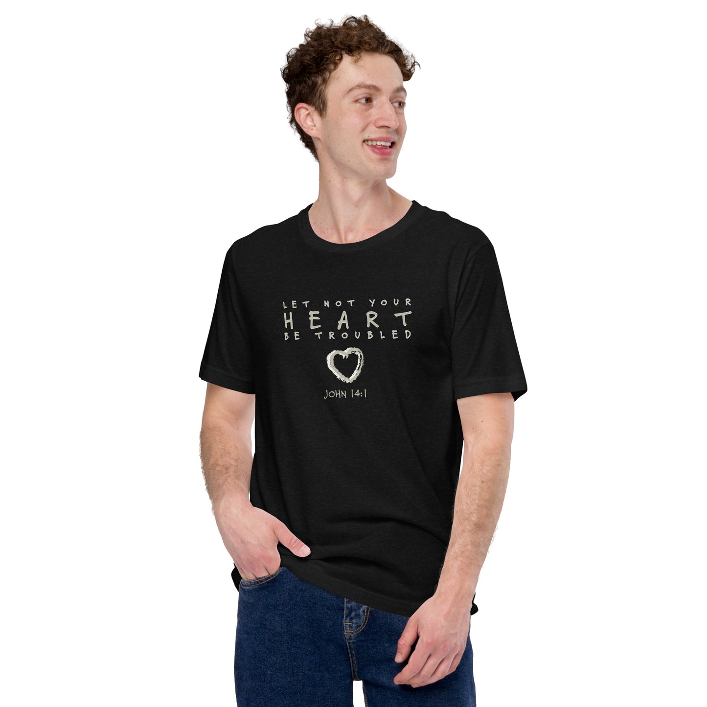 Let Not Your Heart be Troubled John 14:1 Unisex T-shirt