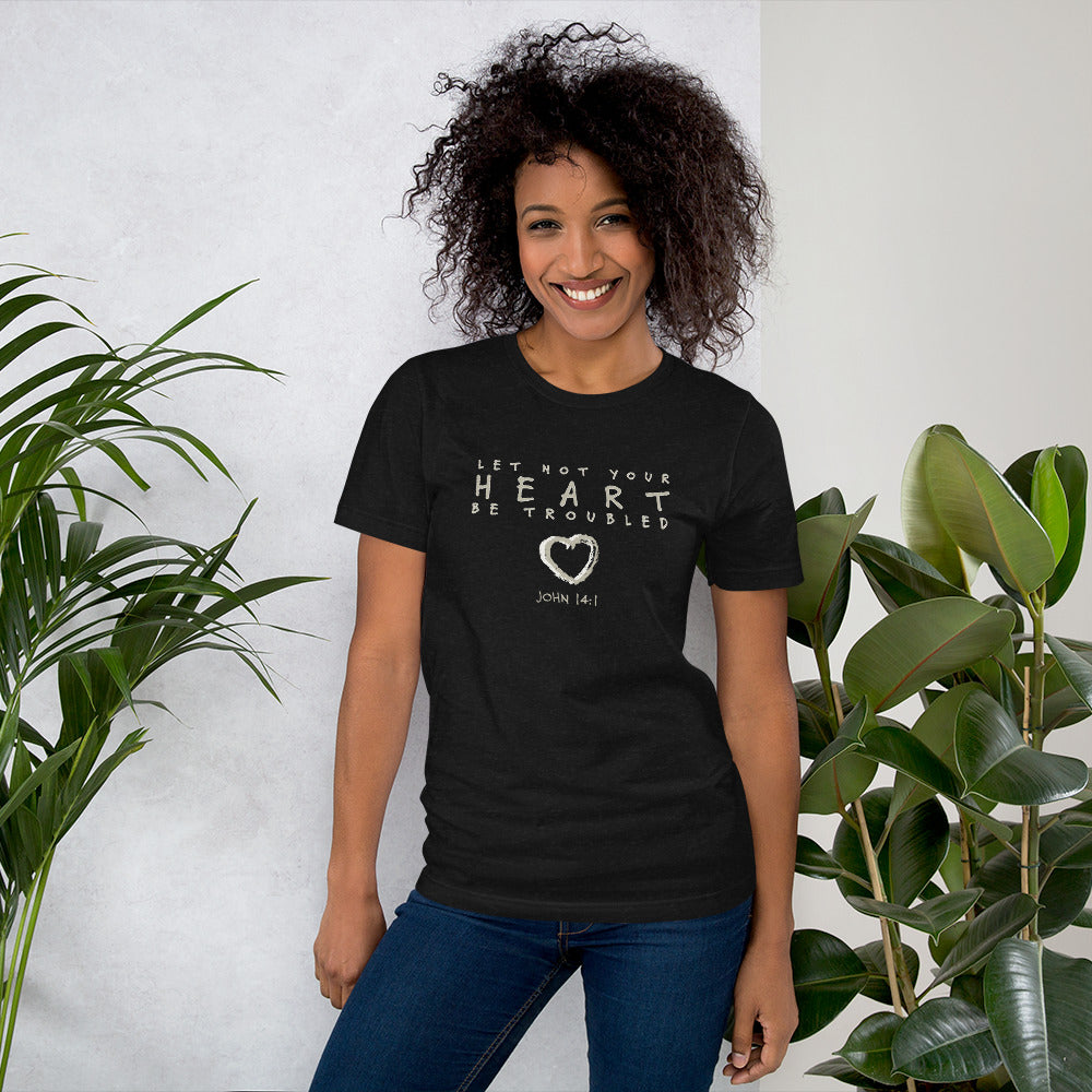 Let Not Your Heart be Troubled John 14:1 Unisex T-shirt