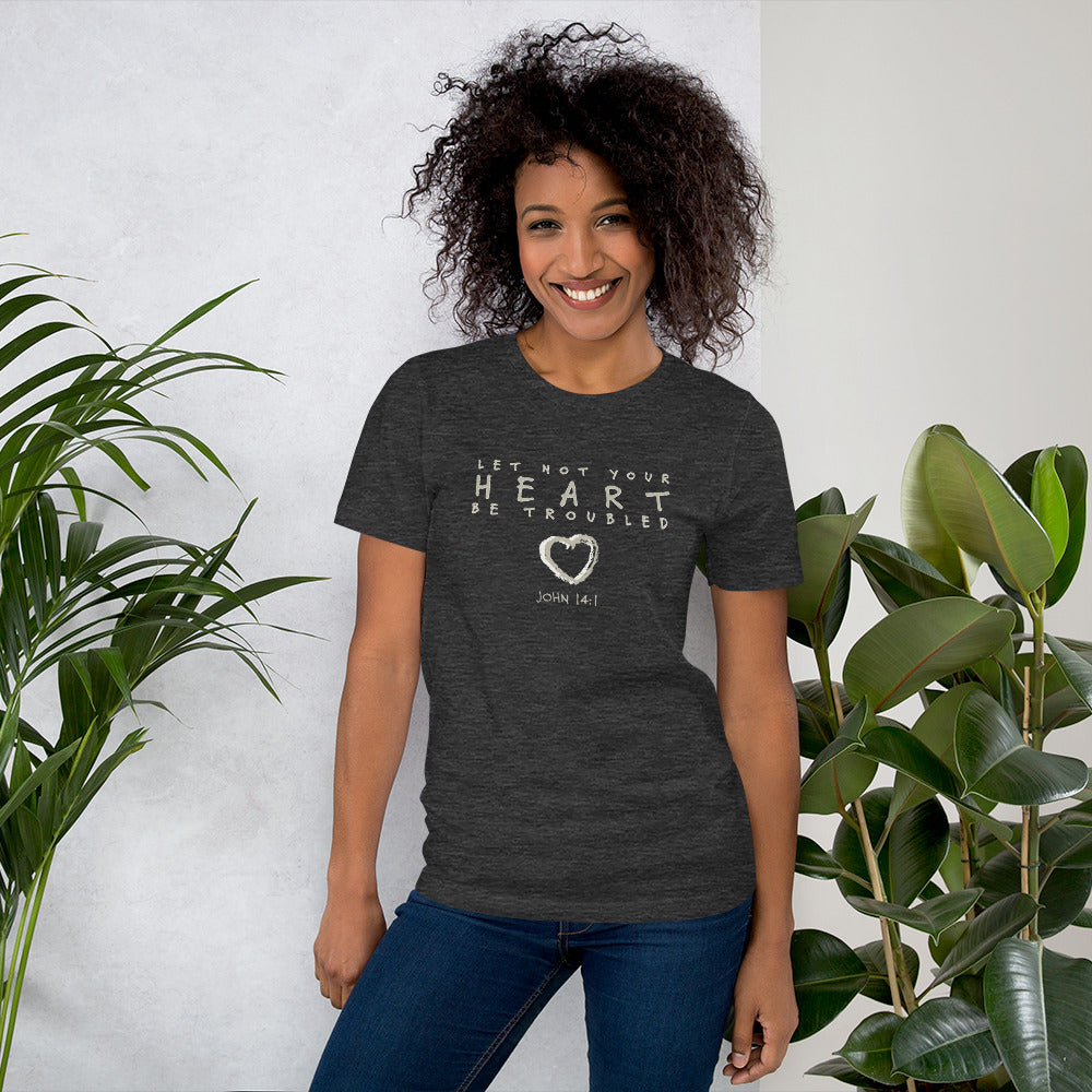 Let Not Your Heart be Troubled John 14:1 Unisex T-shirt